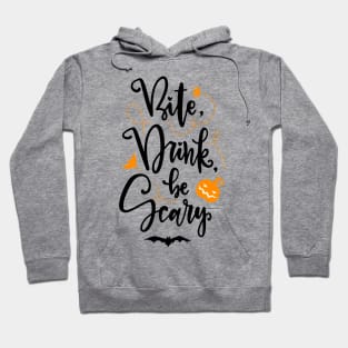 Bite, Drink, Be Scary Halloween Shirt Hoodie